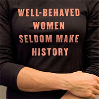 Well-Behaved Women Seldom Make History by Laurel Thatcher Ulrich