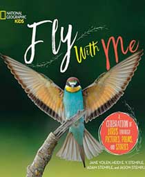 Fly With Me: A Celebration of Birds Through Pictures, Poems and Stories