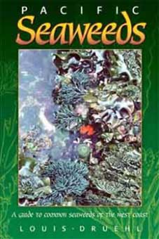 Pacific Seaweeds: A Guide to Common Seaweeds of the West Coast