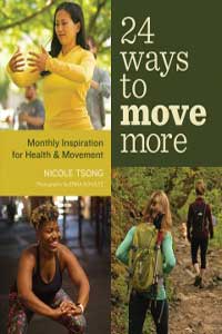 24 Ways to Move More: Monthly Inspiration for Health and Movement by Nicole Tsong