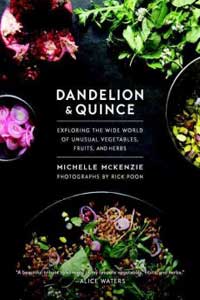 Dandelion & Quince: Exploring the Wide World of Unusual Vegetables, Fruits and Herbs