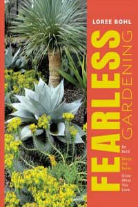 Fearless Gardening: Be Bold, Break the Rules and Grow What You Love