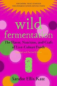 Wild Fermentation by Sandor Ellix Katz