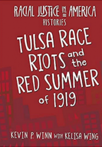 Tulsa Race Riots and the Red Summer of 1919 by Kevin P. Winn with Kelisa Wing