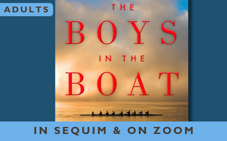The Boys in the Boat in Sequim and on Zoom for Adults.