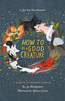 How to be a Good Creature by Sy Montgomery